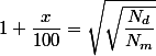 1+\dfrac{x}{100}=\sqrt{\sqrt{\dfrac{N_d}{N_m}}